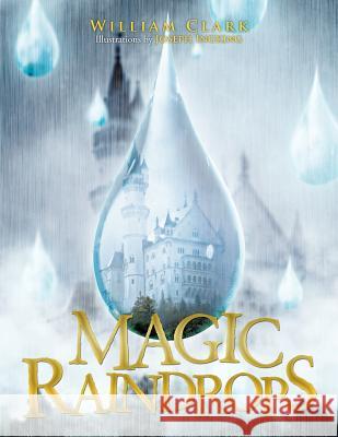 Magic Raindrops William Clark 9781466974142 Trafford Publishing - książka