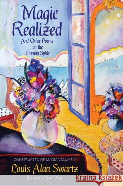 Magic Realized and Other Poems on the Human Spirit Louis Alan Swartz 9781936449460 Hugo House Publishers - książka