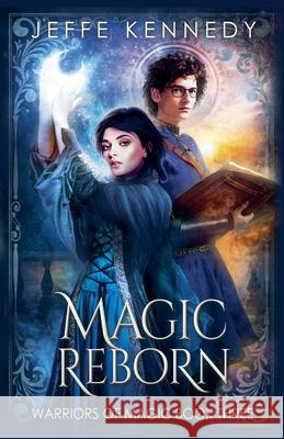 Magic Reborn: a Dark Fantasy Romance Jeffe Kennedy 9781958679920 Brightlynx Publishing - książka