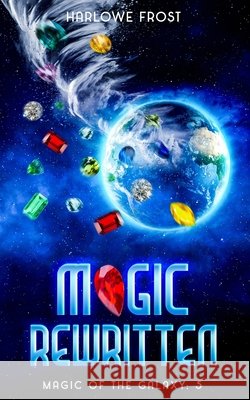 Magic Rewritten Harlowe Frost 9781959981749 Huckleberry Rahr - książka