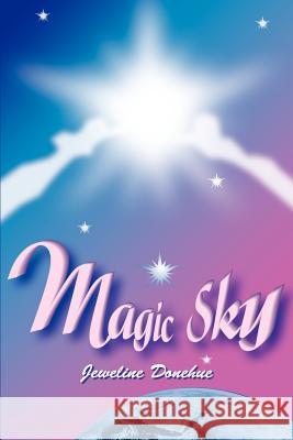 Magic Sky Jeweline Donehue 9780595261666 Writer's Showcase Press - książka