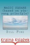 MAGIC SQUARE (based on yin-yang principle) Fong, Bill 9781456354220 Createspace