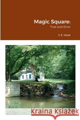 Magic Square: Trial and Error James Hook 9781458398154 Lulu.com - książka