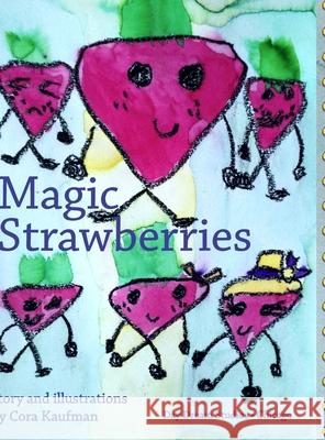 Magic Strawberries Cora Kaufman, Cora Kaufman 9781667148021 Lulu.com - książka