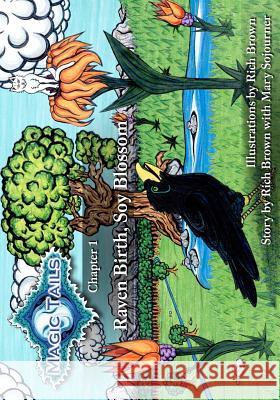 Magic Tails Chapter 1: Raven Birth, Soy Blossom Rich Brown 9780615648545 Abydos Enterprises - książka