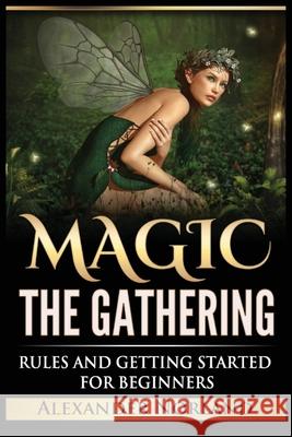 Magic The Gathering: Rules and Getting Started For Beginners: Rules and Getting Started For Beginners (MTG, Strategies, Deck Building, Rule Alexander Norland 9788293791058 Urgesta as - książka