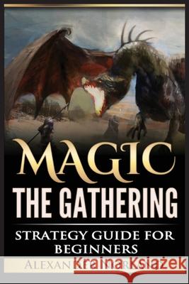 Magic The Gathering: Strategy Guide For Beginners (MTG, Best Strategies, Winning) Alexander Norland 9788293791010 Urgesta as - książka