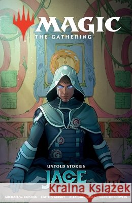 Magic: The Gathering: Untold Stories--Jace Michael W. Conrad Caitlin Yarsky Alex Guimar?es 9781506749341 Dark Horse Books - książka