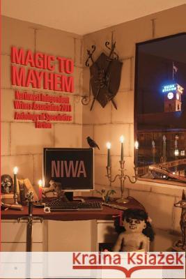 Magic To Mayhem: Northwest Independent Writers Association 2011 Anthology of Speculative Fiction Gress, Nicole 9781466437173 Createspace - książka