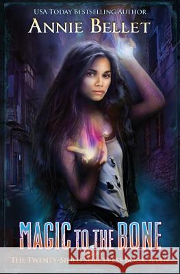 Magic to the Bone Annie Bellet 9781530634811 Createspace Independent Publishing Platform - książka