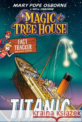 Magic Tree House Fact Tracker Graphic Novel: Titanic Mary Pope Osborne Meika Hashimoto Jomike Tejido 9780593705926 Random House Books for Young Readers - książka