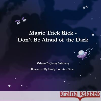 Magic Trick Rick - Don't Be Afraid of the Dark Jenny Salsberry Emily Lorraine Greer 9781541276550 Createspace Independent Publishing Platform - książka