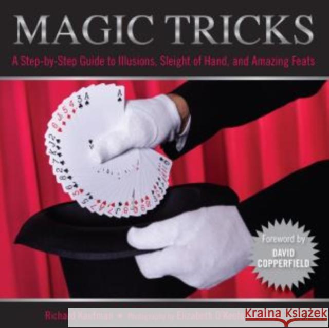 Magic Tricks: A Step-By-Step Guide to Illusions, Sleight of Hand, and Amazing Feats Richard Kaufman Elizabeth Kaufman David Copperfield 9781599217796 Knack - książka