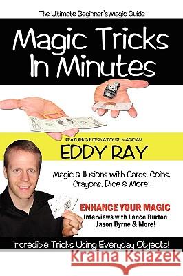 Magic Tricks in Minutes Eddy Ray 9780578033150 Eddy Ray Magic - książka