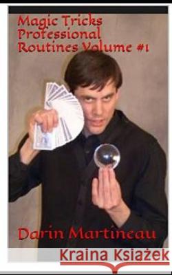 Magic Tricks Professional Routines Volume #1 Darin Martineau 9781091689305 Independently Published - książka