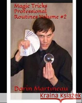 Magic Tricks Professional Routines Volume #2 Darin Martineau 9781981080328 Independently Published - książka