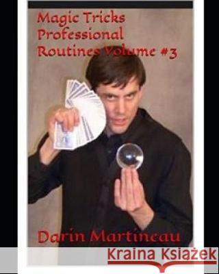 Magic Tricks Professional Routines Volume #3 Darin Martineau 9781092380904 Independently Published - książka