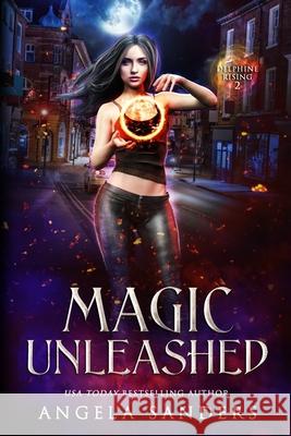 Magic Unleashed (Delphine Rising Book 2) Angela Sanders 9781979298414 Createspace Independent Publishing Platform - książka