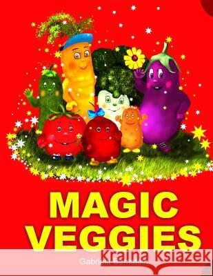 Magic Veggies Gabriela Bernstein 9781514804049 Createspace - książka