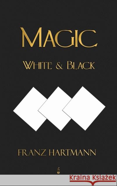 Magic, White and Black - Eighth American Edition Franz Hartmann 9781603868822 Merchant Books - książka