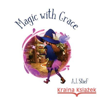 Magic with Grace A. J. Stief 9781736278307 Hidden Castle Books - książka