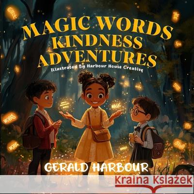 Magic Words; Kindness Adventures Gerald Harbour 9781957141503 Orlin-Smart Publication - książka