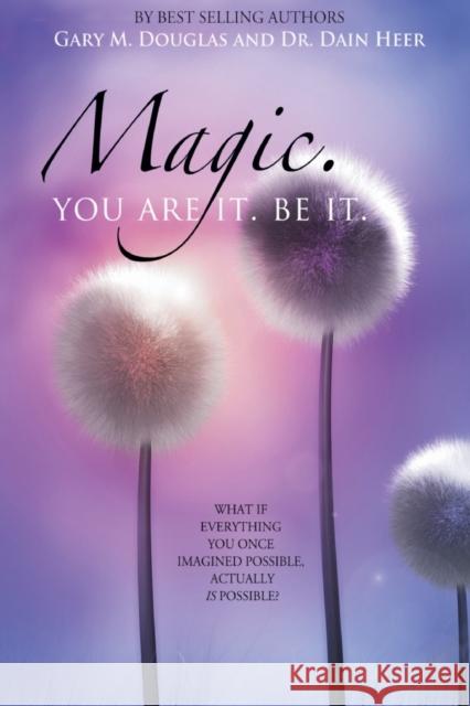 Magic. You Are It. Be It. Dr Dain Heer Gary M. Douglas 9781939261090 Access Consciousness Publishing Company - książka