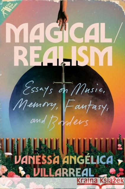 Magical / Realism: Essays on Music, Memory, Fantasy, and Borders Vanessa Angelica Villarreal 9780593187142 Random House USA Inc - książka