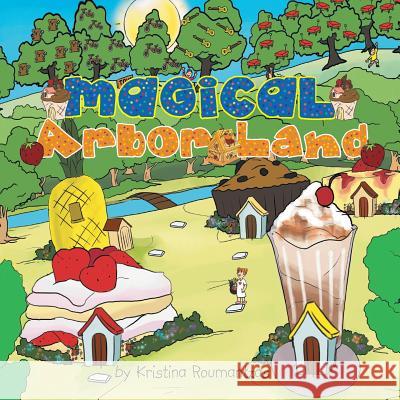 Magical Arbor Land Kristina Roumantzas 9781483662145 Xlibris Corporation - książka