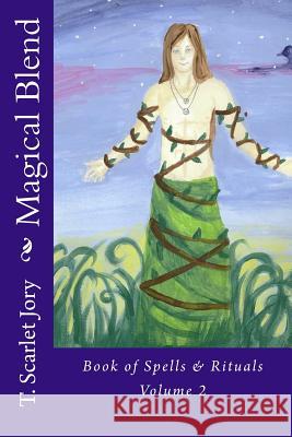 Magical Blend: Book os Spells & Rituals Jory, T. Scarlet 9781499160550 Createspace - książka