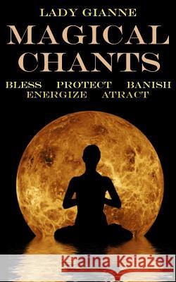 Magical Chants Lady Gianne 9781479259946 Createspace - książka