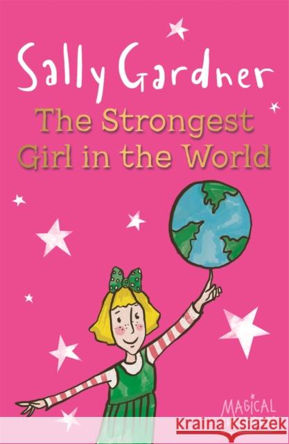 Magical Children: The Strongest Girl In The World Sally Gardner 9781444011647  - książka