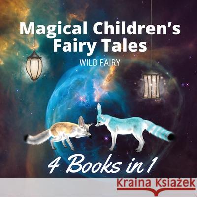 Magical Children's Fairy Tales: 4 Books in 1 Wild Fairy 9789916654804 Magical Fairy Tales Publishing - książka