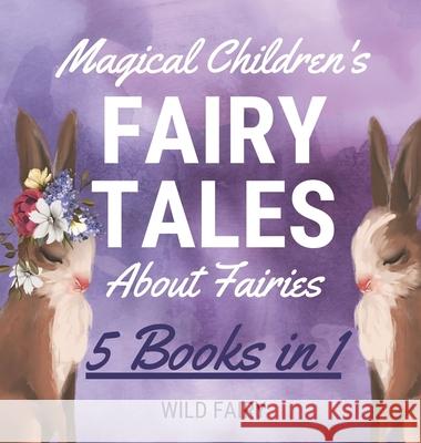 Magical Children's Fairy Tales About Fairies: 5 Books in 1 Wild Fairy 9789916658482 Swan Charm Publishing - książka