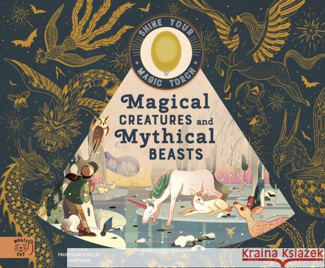 Magical Creatures and Mythical Beasts: Includes magic torch which illuminates more than 30 magical beasts Emily Hawkins 9781916180574 Magic Cat Publishing - książka