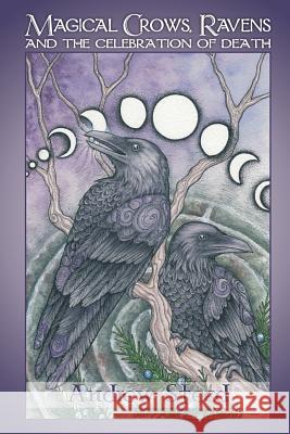 Magical Crows, Ravens And The Celebration Of Death Steed, Andrew 9781724608789 Createspace Independent Publishing Platform - książka