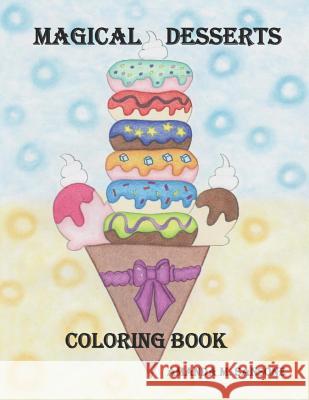 Magical Desserts: Coloring Book Amanda M. Sansone 9781790484942 Independently Published - książka