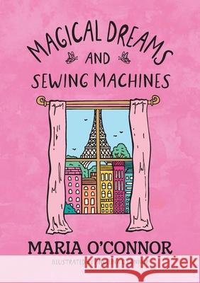 Magical Dreams and Sewing Machines Maria O'Connor Angelina O'Connor 9781764118507 Healing House Publishing - książka
