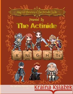 Magical Elements of the Periodic Table Presented By The Actinide Knights Sybrina C. Durant Pranavva Etal 9781942740551 Sybrina Publishing - książka
