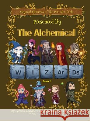Magical Elements of the Periodic Table Presented By The Alchemical Wizards - Book 1 Sybrina Durant Pranavva                                 Usman 9781942740476 Sybrina Publishing - książka
