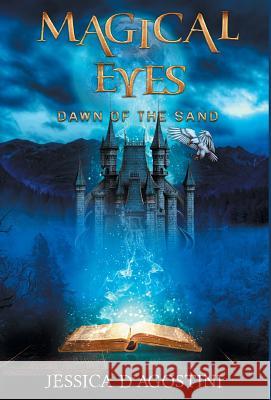 Magical Eyes: Dawn Of The Sand D'Agostini, Jessica 9781460297193 FriesenPress - książka