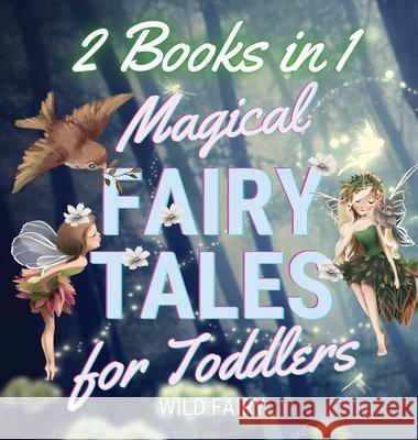 Magical Fairy Tales for Toddlers: 2 Books in 1 Wild Fairy 9789916643211 Swan Charm Publishing - książka