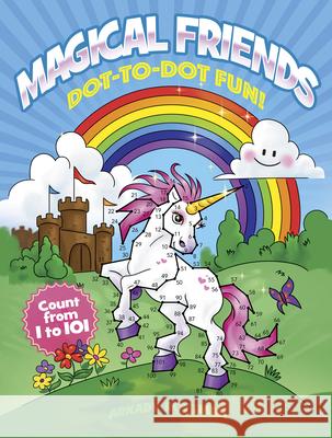 Magical Friends Dot-to-Dot Fun!: Count from 1 to 101 Arkady Roytman 9780486846149 Dover Publications Inc. - książka