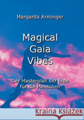 Magical Gaia Vibes Margarita Arminger 9783955293246 Tao.de in J. Kamphausen - książka