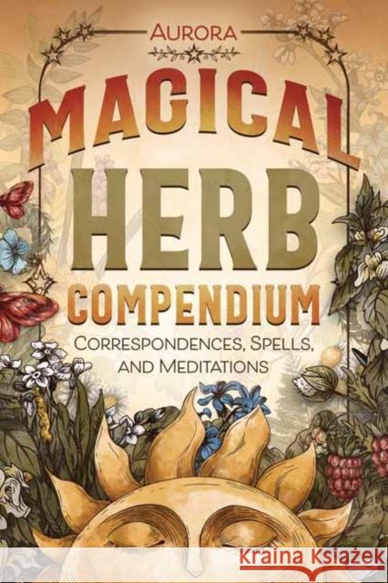 Magical Herb Compendium: Correspondences, Spells, and Meditations  9780738774954 Llewellyn Publications - książka