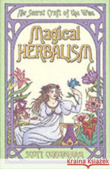 Magical Herbalism: The Secret Craft of the Wise Cunningham, Scott 9780875421209 Llewellyn Publications,U.S. - książka