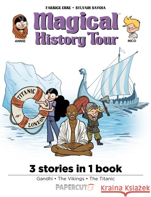 Magical History Tour 3 in 1 Vol. 3: Collecting Gandhi, Vikings, and the Titanic Fabrice Erre 9781545818374 Papercutz - książka