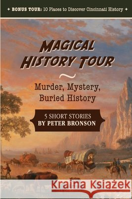 Magical History Tour: Murder, Mystery, Buried History Bronson, Peter 9798993169804 Chilidog Press LLC - książka