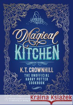 Magical Kitchen: The Unofficial Harry Potter Cookbook K. T. Crownhill 9788395167911 Not Avail - książka