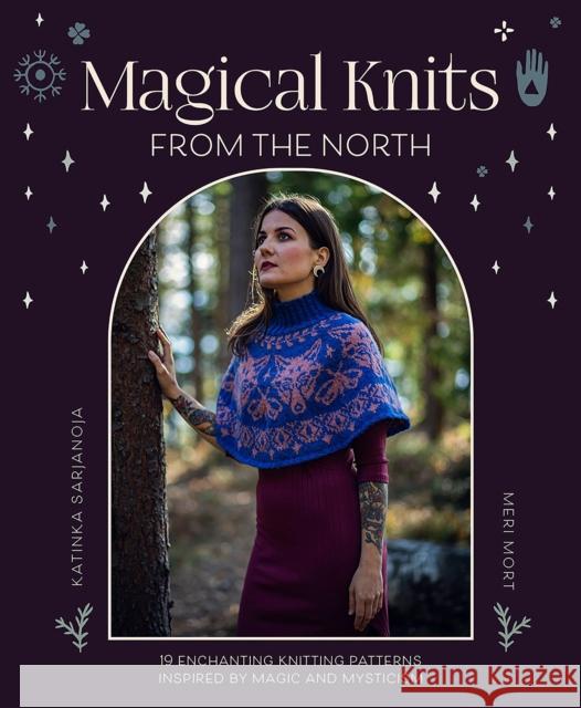 Magical Knits from the North: 19 Enchanting Knitting Patterns Inspired by Magic and Mysticism Meri Mort 9781446313183 David & Charles - książka